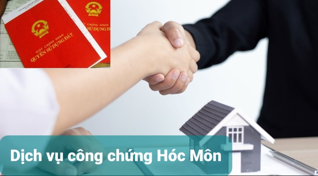 Dịch vụ công chứng giao dịch nhà đất tại huyện Hóc Môn, Thành phố Hồ Chí Minh