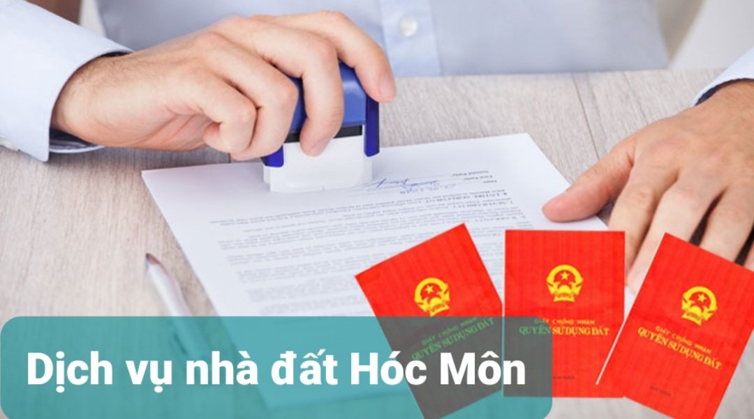 Dịch vụ hồ sơ giấy tờ nhà đất tại huyện Hóc Môn, Thành phố Hồ Chí Minh